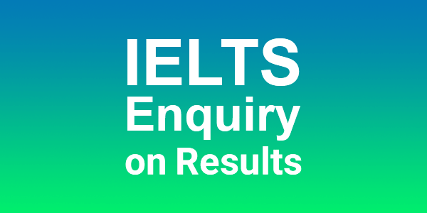 IELTS enquiry on results