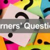 Learner's Questions
