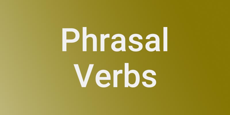 Phrasal Verbs Practice – 35