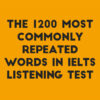 The 1200 most commonly repeated words in IELTS Listening test