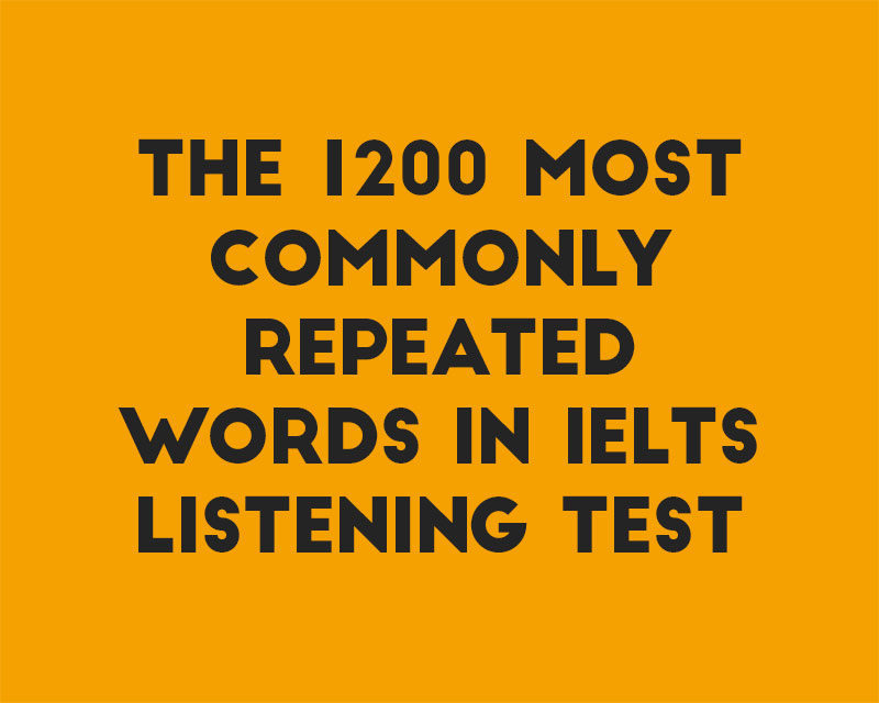 The 1200 most commonly repeated words in IELTS Listening test